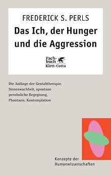 Das Ich, der Hunger und die Aggression (Konzepte der Humanwissenschaften)