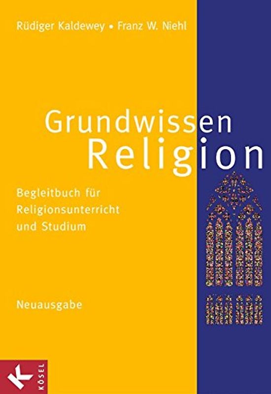 Grundwissen Religion - Begleitbuch für Religionsunterricht und Studium - Neuausgabe