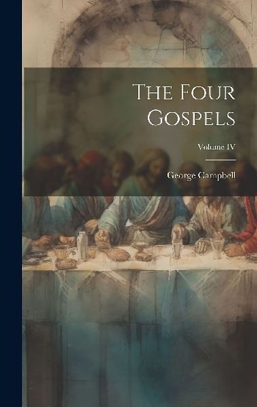 The Four Gospels; Volume IV