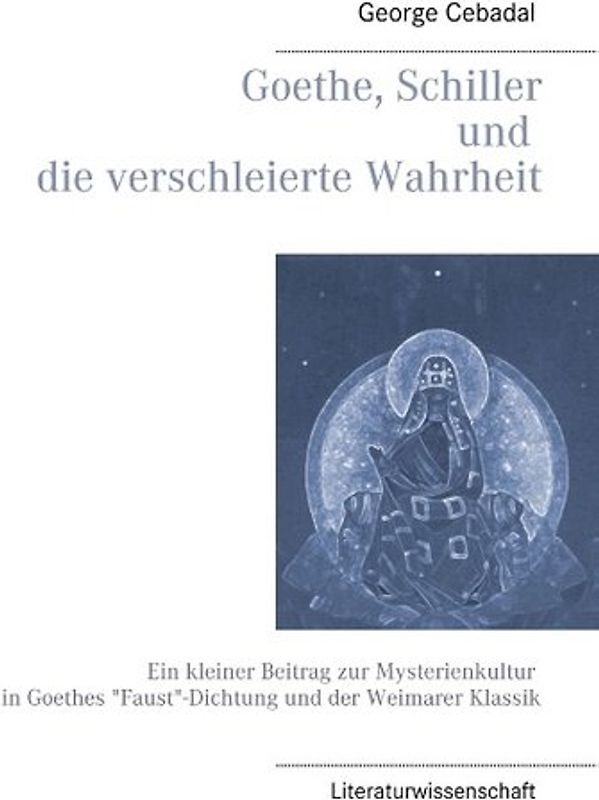 Goethe, Schiller und die verschleierte Wahrheit