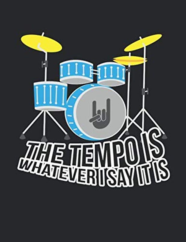 Notenheft: Das Notenbuch für alle Schlagzeuger ♦ über 100 blanko Seiten im A4 Format zum niederschreiben deiner besten Songs und Lieder ♦ Motiv: Tempo is whatever 2