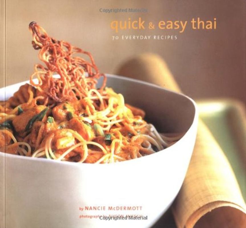 Quick and Easy Thai: 70 Everyday Recipes - Nancie McDermott
