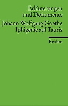 Erläuterungen und Dokumente zu Johann Wolfgang Goethe: Iphigenie auf Tauris