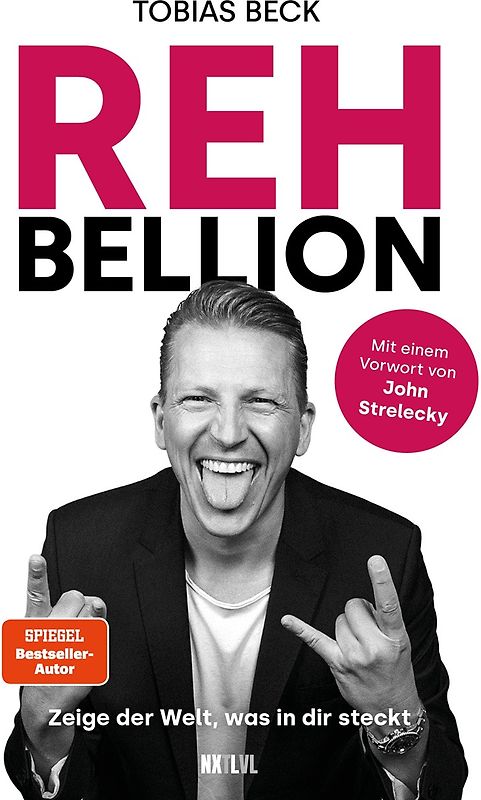 Rehbellion – Spiegel Bestseller Platz 1, Zeige der Welt, was in dir steckt, mit Vorwort von John Strelecky, Tobias Beck Motivation, Selbstbewusstsein stärken, innere Blockaden lösen & wahre Größe leben