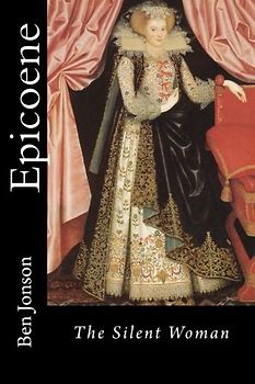 Epicoene: The Silent Woman