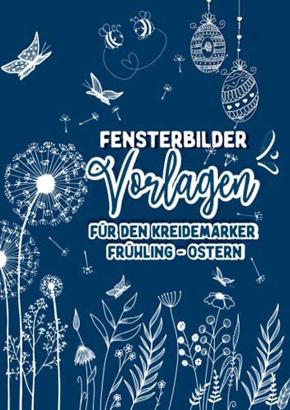 Fensterbilder Vorlagen für den Kreidemarker Frühling - Sommer: über 120 wiederverwendbare, abwechslungsreiche A4 Motive rund um Frühling bis hin zum ... bemalen mit dem abwischbaren Kreidestift!