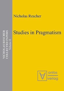 Nicholas Rescher Collected Papers. Gesamtausgabe in 14 Bänden / Studies in Pragmatism