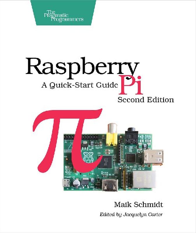 Raspberry Pi: A Quick-Start Guide - Schmidt, Maik