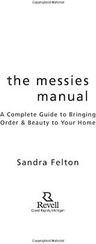 The Messies Manual: A Complete Guide to Bringing Order & Beauty to Your Home: A Complete Guide to Bringing Order and Beauty to Your Home