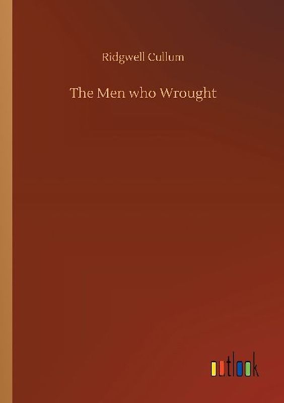 The Men who Wrought