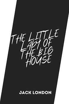 The Little Lady of the Big House by jack london