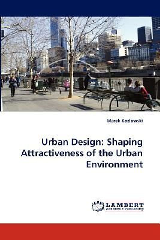 Urban Design: Shaping Attractiveness of the Urban Environment
