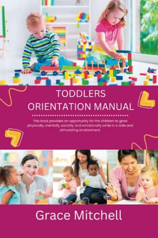 Toddlers orientation manual: Child's care