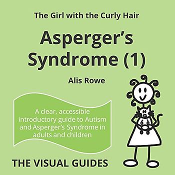 Asperger's Syndrome (1): by the girl with the curly hair (The Visual Guides, Band 1)