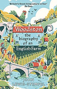 Woodston: The Biography of An English Farm – The Sunday Times Bestseller