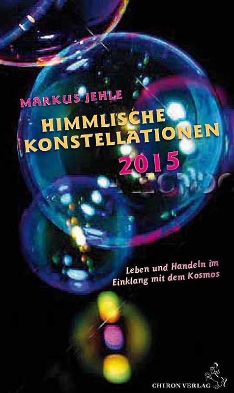 Himmlische Konstellationen 2015. Leben und Handeln im Einklang mit dem Kosmos