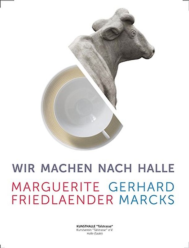 Wir machen nach Halle. Marguerite Friedlaender und Gerhard Marcks