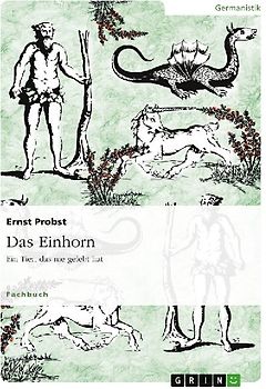 Das Einhorn - Ein Tier, das nie gelebt hat