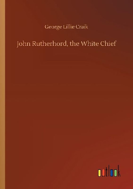 John Rutherhord, the White Chief