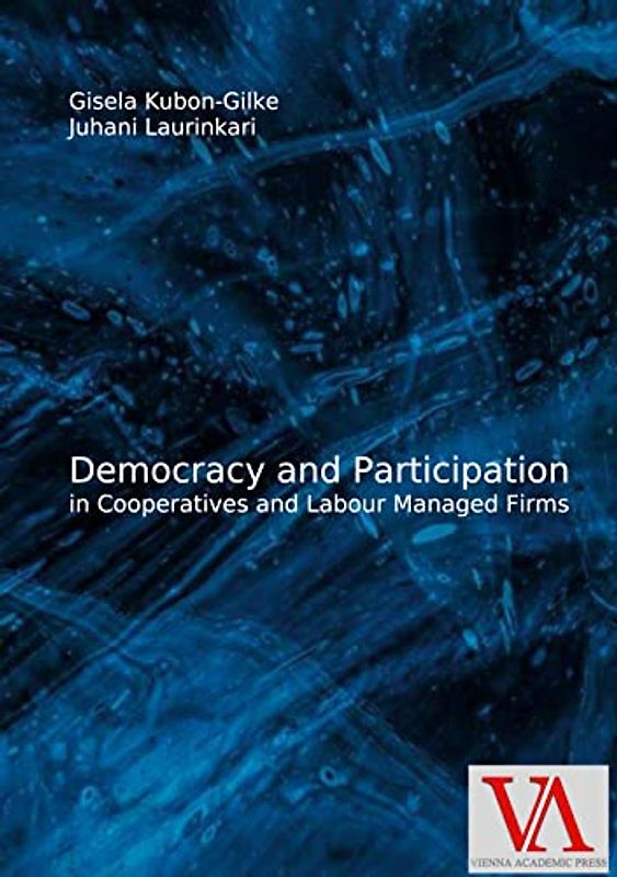 Democracy and Participation in Co-operatives and Labour Managed Firms: Institutional economic and socio-economic analyses from an international comparative perspective