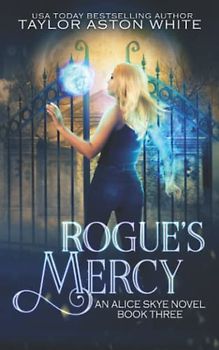 Rogues Mercy: A Witch Detective Urban Fantasy (Alice Skye series, Band 3)