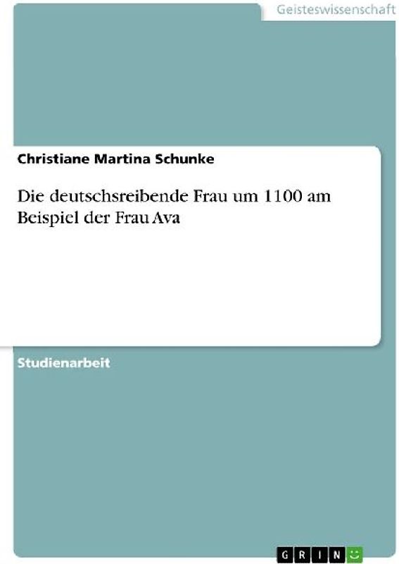 Die deutschsreibende Frau um 1100 am Beispiel der Frau Ava