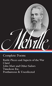Herman Melville: Complete Poems (LOA #320): Battle-Pieces and Aspects of the War / Clarel / John Marr and Other Sailors / Timoleon / Posthumous & ... of America Herman Melville Edition, Band 4)