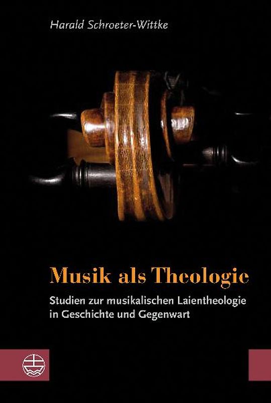 Musik als Theologie. Studien zur musikalischen Laientheologie in Geschichte und Gegenwart