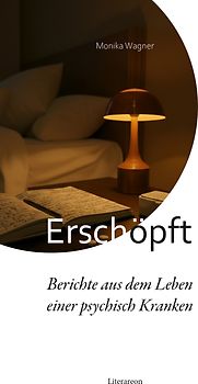 Erschöpft – Berichte aus dem Leben einer psychisch Kranken
