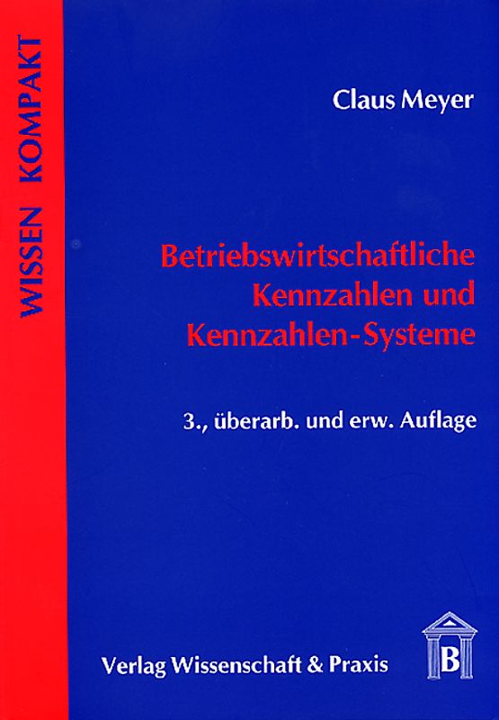 Betriebswirtschaftliche Kennzahlen und Kennzahlen-Systeme.