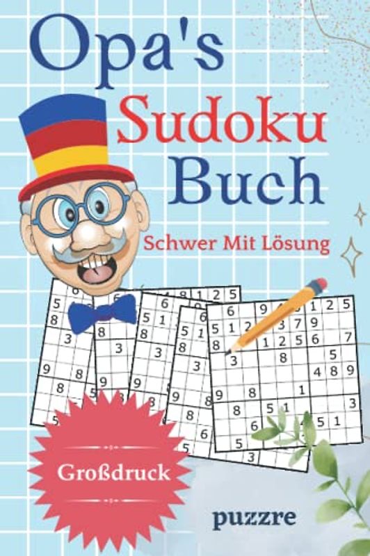 Opa's Sudoku Buch Schwer Mit Lösung Großdruck: Rätselbuch Sudoku Erwachsene Geschenk - Logikspiele für Senioren - Geschenkidee für die geliebte Opa - Kompaktes Format 6x9 Zoll