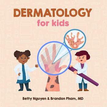 Dermatology for Kids (Medical School for Kids, Band 2)