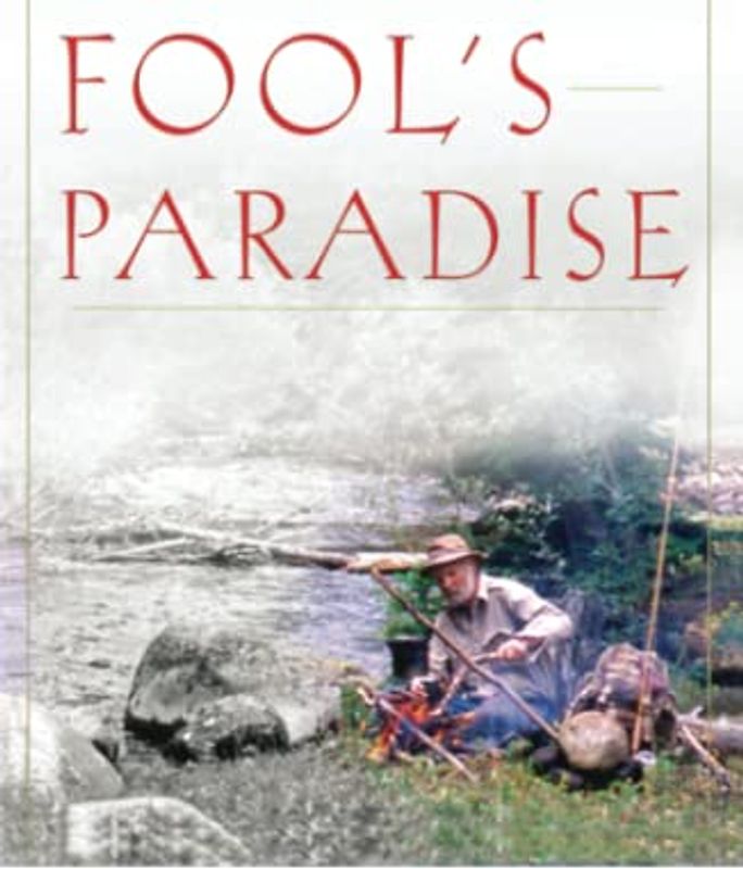 Fool's Paradise (John Gierach's Fly-fishing Library)