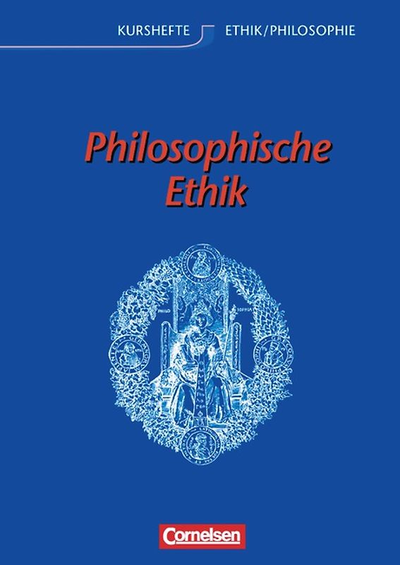 Kurshefte Ethik/Philosophie - Westliche Bundesländer / Philosophische Ethik