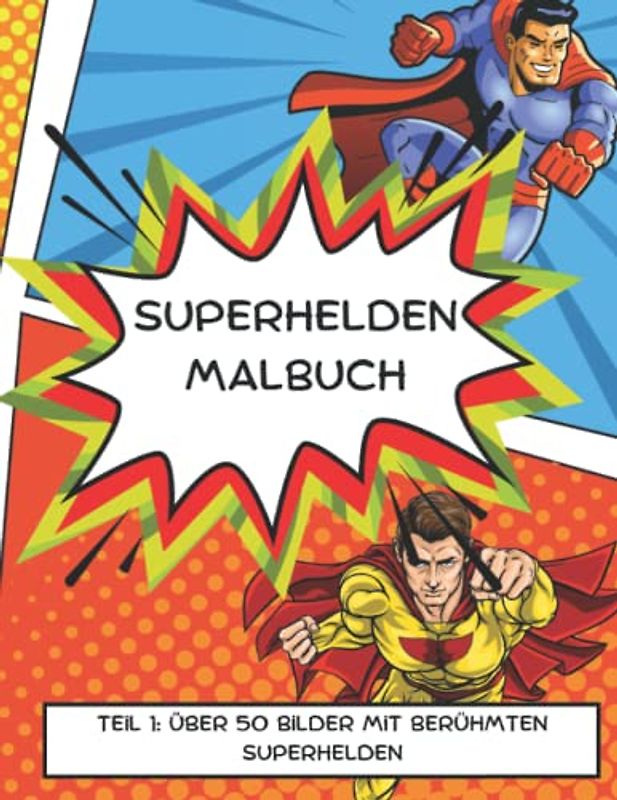 Superhelden Malbuch für Kinder, Erwachsene, Mädchen oder Junge 50+ Seiten ausmalbuch Buch mit Superhelden Bilder: Teil 1: Über 50 Bilder mit berühmte Superhelden.