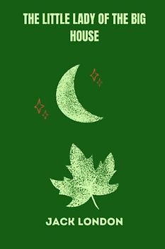 The Little Lady of the Big House by jack london