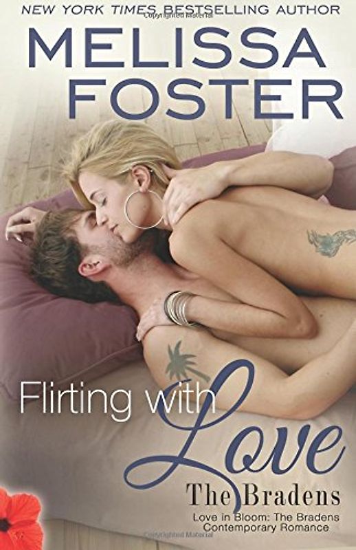 Flirting with Love (Love in Bloom: The Bradens) Contemporary Romance - Foster, Melissa