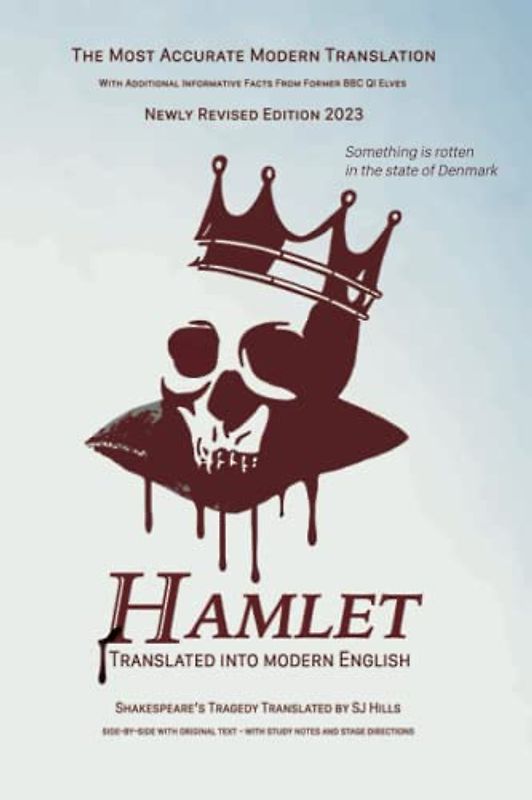 Hamlet Translated Into Modern English: The most accurate line-by-line translation available, alongside original English, stage directions and historical notes (Shakespeare Translated, Band 24)