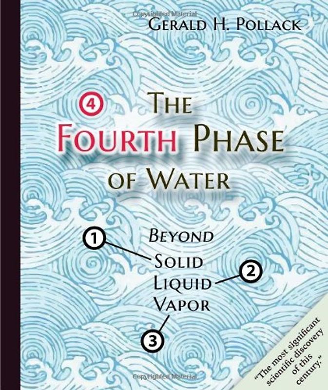 The Fourth Phase of Water: Beyond Solid, Liquid, and Vapor - Pollack, Gerald H.