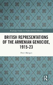 British Representations of the Armenian Genocide, 1915-23