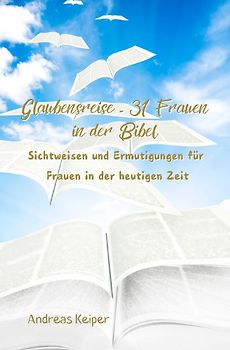 Glaubensreise - 31 Frauen in der Bibel