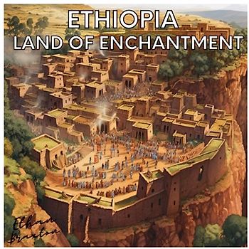 Ethiopia: Land of Enchantment (Civilizations)