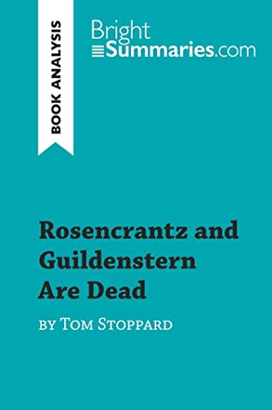 Rosencrantz and Guildenstern Are Dead by Tom Stoppard (Book Analysis): Detailed Summary, Analysis and Reading Guide (BrightSummaries.com)