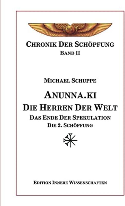 Anunna.ki die Herren der Welt: Das Ende der Spekulation - Die 2. Schöpfung (Chronik der Schöpfung, Band 2)