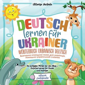 Deutsch lernen für Ukrainer -Wörterbuch Ukrainisch Deutsch - Вивчення німецької мови для українців: Die wichtigsten Wörter für den Alltag - Einfaches ... und Anfänger - Німецько-український словник