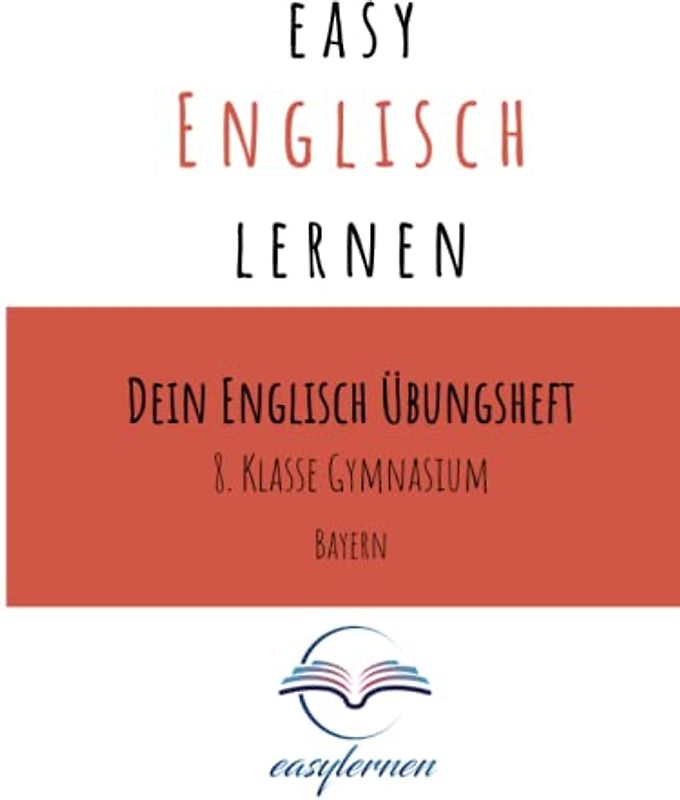 easy Englisch lernen: Dein Englisch Lernheft - 8. Klasse Gymnasium Bayern