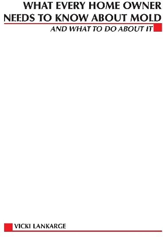 What Every Home Owner Needs to Know About Mold and What to Do About It