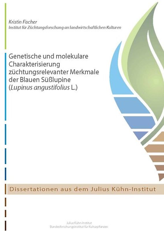 Genetische und molekulare Charakterisierung züchtungsrelevanter Merkmale der Blauen Süßlupine (Lupinus angustifolius L.)
