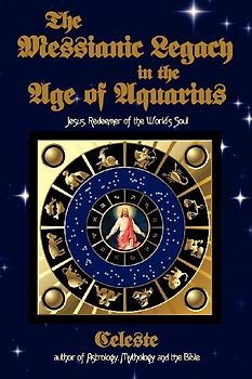 The Messianic Legacy in the Age of Aquarius