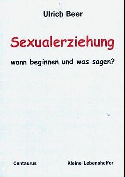Sexualerziehung - wann beginnen und was sagen?